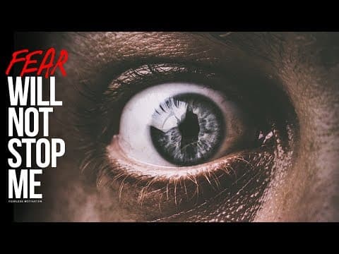 Fear Will Not Stop Me - Motivational Video thumbnail