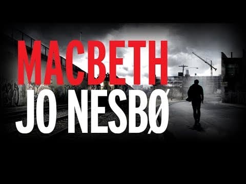 What Makes Jo Nesbo's Macbeth Unique? thumbnail