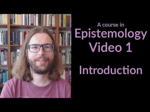 Introduction - Epistemology Video 1 thumbnail