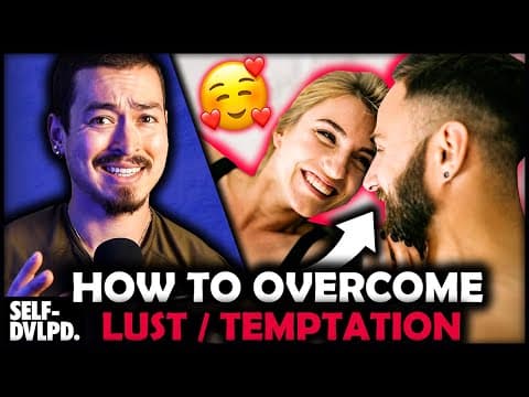 HOW TO OVERCOME LUST & TEMPTATION! (This Will Solve Everything...) thumbnail