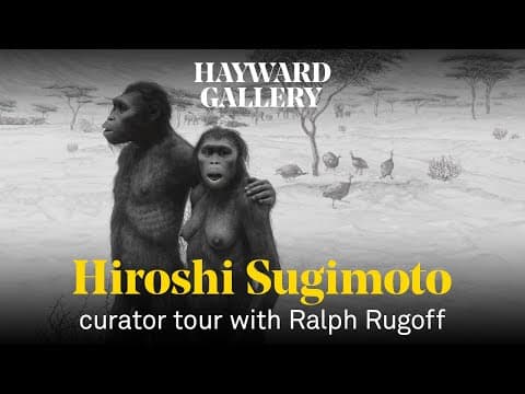 Hiroshi Sugimoto | curator tour with Ralph Rugoff | Hayward Gallery thumbnail
