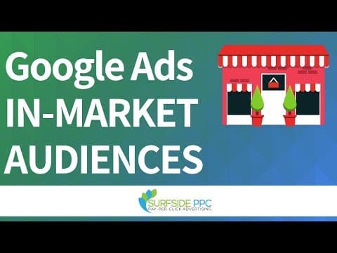 Google Ads In-Market Audiences - In-Market Audiences Best Practices For Search, Display, and Video thumbnail