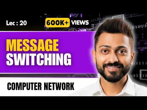 Lec-19: What is Message Switching In Computer Networks thumbnail