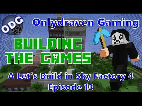 Building The Games - A Sky Factory 4 Let's Build Series - Episode 13 thumbnail