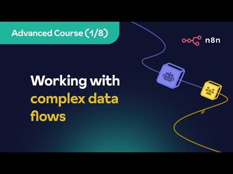 n8n Advanced Course (1/8) - Working with complex data flows thumbnail