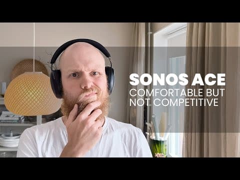 Sonos Ace | Review | Comfortable, But Not Competitive thumbnail