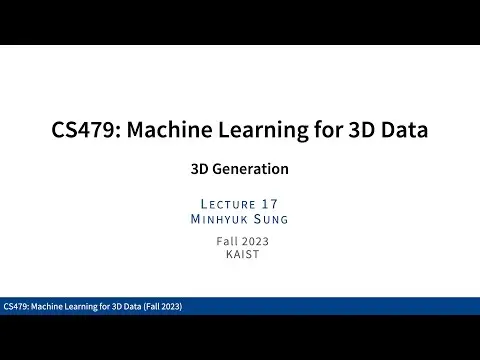 Lecture 17: 3D Generation (KAIST CS479, Fall 2023) thumbnail