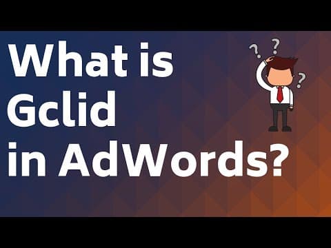 What Is GCLID and How Does It Benefit Marketers? thumbnail