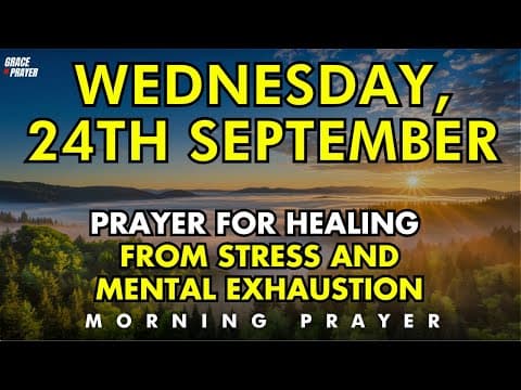 september 24th prayer for healing from stress, anxiety & mental exhaustion,rest in god’s peace today thumbnail