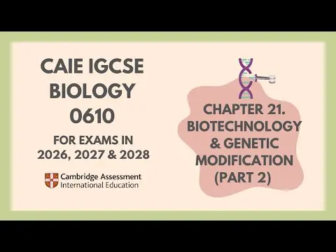 21.Biotechnology & Genetic Modification(Part 2)(2/2)(Cambridge IGCSE Biology 0610 for 2026,'27,'28) thumbnail