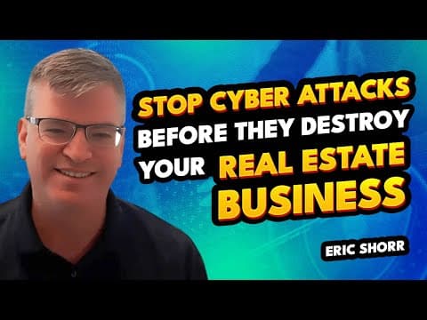 🟠 Protecting Your Real Estate Business and Your Customer Data with Cybersecurity Wizard Eric Shorr 🟠 thumbnail