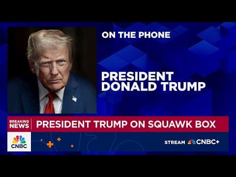 Watch CNBC's full interview with President Donald Trump thumbnail