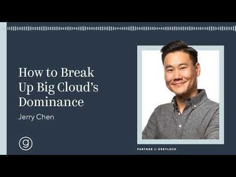 Jerry Chen | How to Break Up Big Cloud's Dominance thumbnail