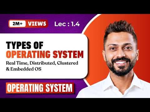 L-1.4: Types of OS(Real Time OS, Distributed, Clustered & Embedded OS) thumbnail
