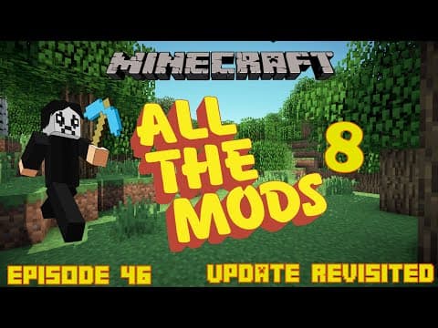 Minecraft - All The Mods 8 - First Playthrough - Episode 46 - Revisited thumbnail