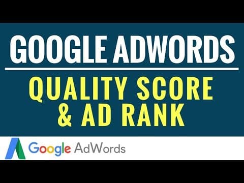 Google AdWords Quality Score and Ad Rank Explained thumbnail