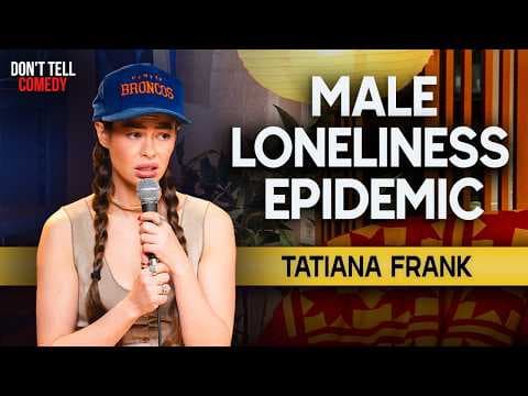 Male Loneliness Epidemic | Tatiana Frank | Stand Up Comedy thumbnail