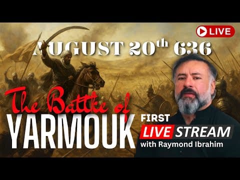 Two Firsts: Raymond Ibrahim's First Livestream on His First Battle — Yarmuk thumbnail