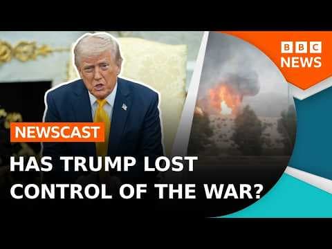 Has President Trump lost control of the war in Iran? | BBC Newscast thumbnail