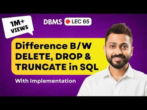Lec-65: Difference between Delete, Drop & Truncate in SQL | DBMS thumbnail