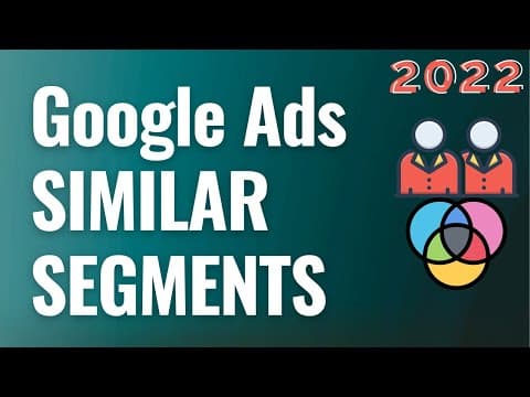 Google Ads Similar Segments Explained For Beginners 2022 thumbnail