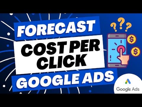 Google Ads Cost Per Click - How to Forecast and Estimate Your Google Ads CPC thumbnail