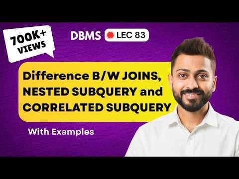 Lec-83: Difference between Joins, Nested Subquery and Correlated Subquery | Most Imp Concept of SQL thumbnail