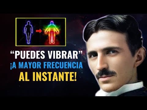 ¡LA FORMA CIENTIFICA DE AUMENTAR TUS VIBRACIONES AL INSTANTE! | Nikola Tesla thumbnail