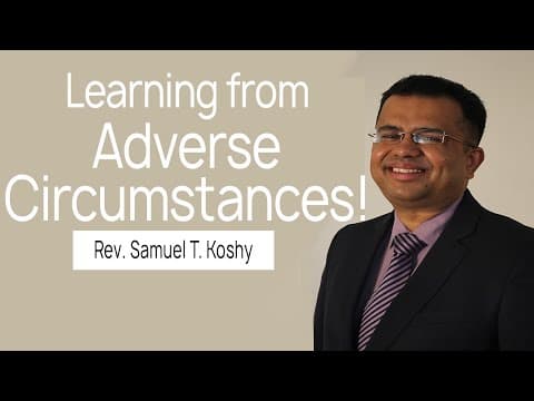 Learning from Adverse Circumstances! | Session 7 | Rev. Samuel T. Koshy | City Harvest AG Church thumbnail