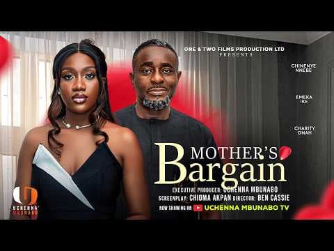 What Happens in MOTHER'S BARGAIN, the Latest 2026 Nigerian Movie Starring CHINENYE NNEBE, EMEKA IKE, and CHARITY ONAH? thumbnail