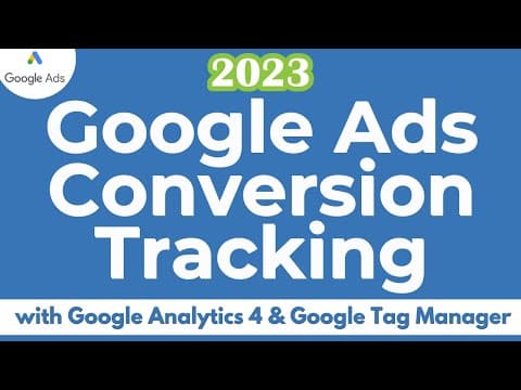 Google Ads Conversion Tracking 2023 - Google Analytics 4 & Google Tag Manager Button Clicks & Forms thumbnail