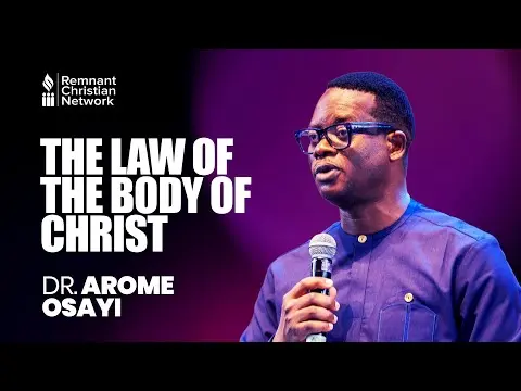 THE LAW OF THE BODY OF CHRIST - DR. AROME OSAYI thumbnail