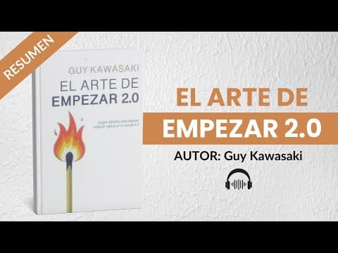 ¿Cómo emprender desde cero? Resumen de «El arte de empezar 2.0» de Guy Kawasaki thumbnail