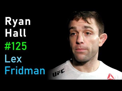 Ryan Hall: Martial Arts and the Philosophy of Violence, Power, and Grace | Lex Fridman Podcast #125 thumbnail