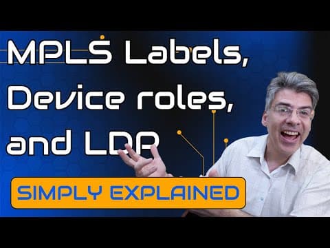 MPLS - Understanding Labels, Device Roles, and LDP thumbnail