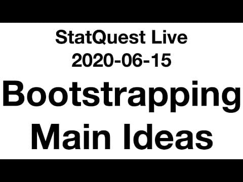 Live 2020-06-15!!! Bootstrapping, Main Ideas thumbnail