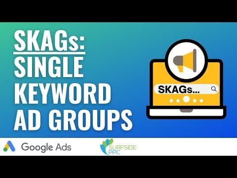What Are Single Keyword Ad Groups (SKAGs) in Google Ads? thumbnail