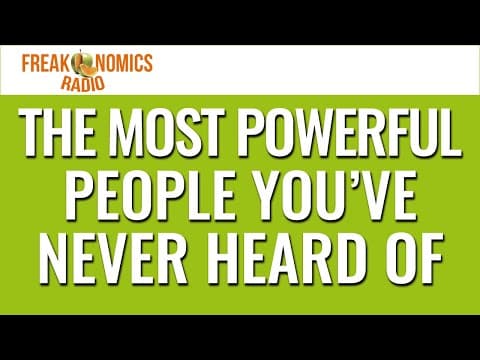 633. The Most Powerful People You’ve Never Heard Of | Freakonomics Radio thumbnail