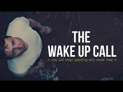 THE WAKE UP CALL | You Will Stop Wasting Any More Time thumbnail