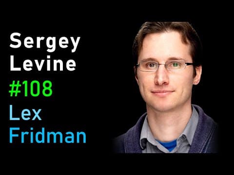 Sergey Levine: Robotics and Machine Learning | Lex Fridman Podcast #108 thumbnail