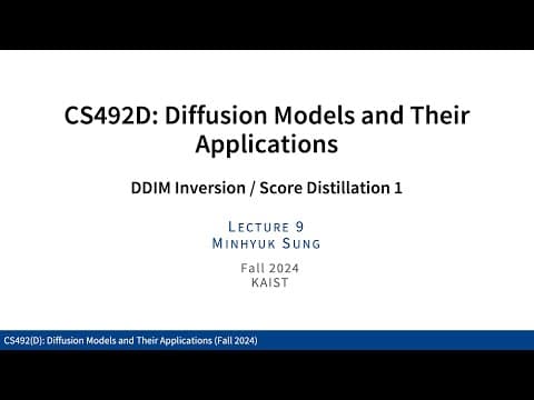 Lecture 09: DDIM Inversion / Score Distillation 1 (KAIST CS492D, Fall 2024) thumbnail