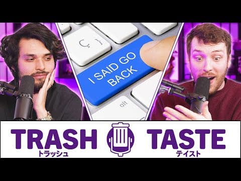 WE FELL OFF | Trash Taste #142 thumbnail