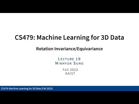 Lecture 19: Rotation Invariance/Equivariance (KAIST CS479, Fall 2023) thumbnail
