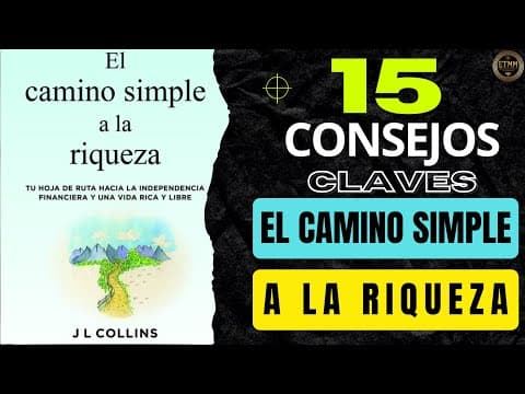 ¿Cuáles son los 15 consejos clave de El camino simple a la riqueza de J. L. Collins para alcanzar la independencia financiera? thumbnail