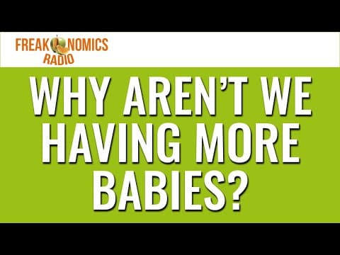 636. Why Aren’t We Having More Babies? | Freakonomics Radio thumbnail