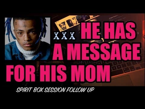 XXXTENTACION Spirit Box Session #3 - A Message for his Mom. thumbnail