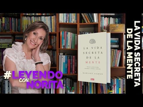 ¿Cómo aprende y construye la realidad el cerebro? | Leyendo con Norita: La vida secreta de la mente, de Mariano Sigman, con Ph. D. Nora Beltrán thumbnail