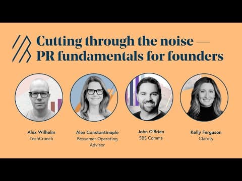 PR fundamentals for startup founders | Q&A with media experts | Bessemer Venture Partners thumbnail