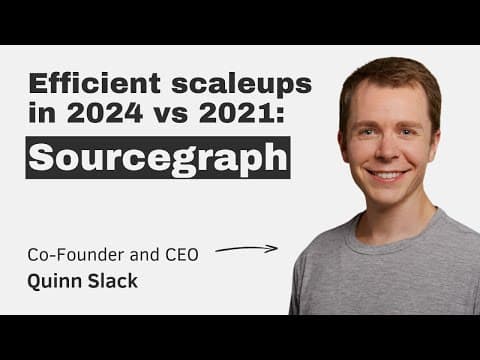 Efficient scaleups in 2024 vs 2021: Sourcegraph (with CEO & Co-founder Quinn Slack) thumbnail
