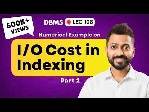 Lec-109: Numerical Example on I/O Cost in Indexing | Part 2 | DBMS thumbnail